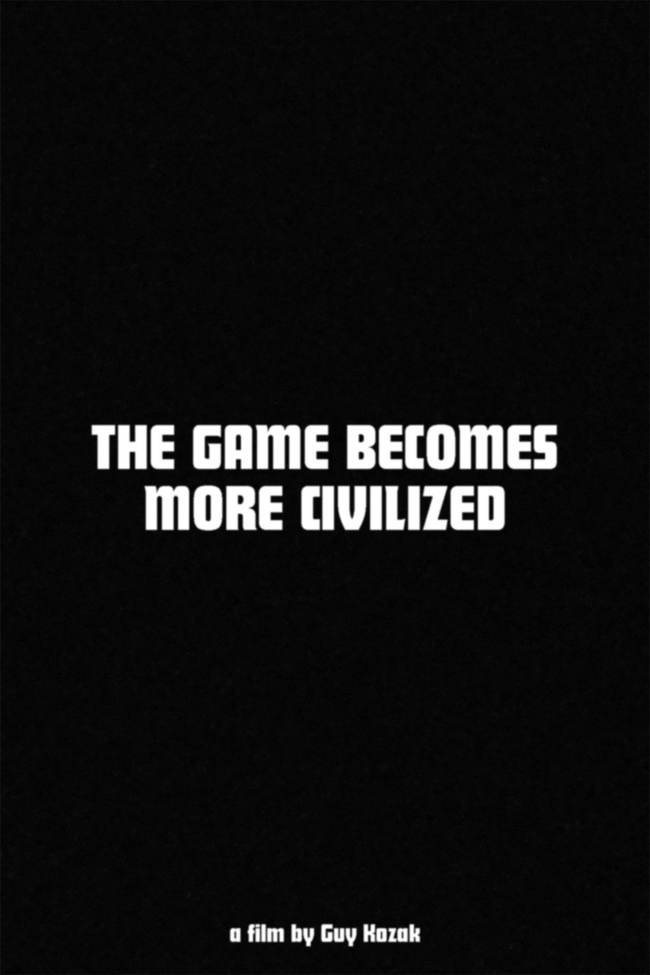 The Game Becomes More Civilized filmaffisch