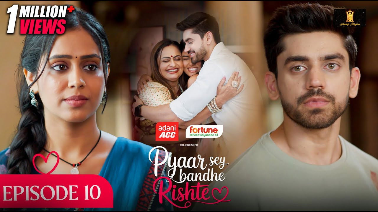 Pyaar Sey Bandhe Rishte — Épisode 10