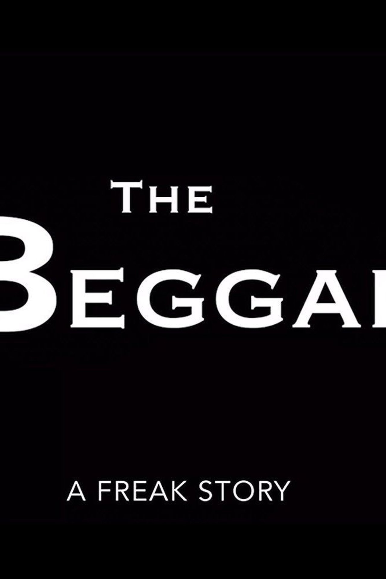 The Beggar: A Freak Story The Beggar: A Freak Story