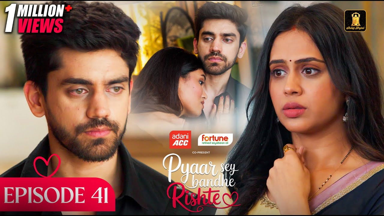 Pyaar Sey Bandhe Rishte — Épisode 41