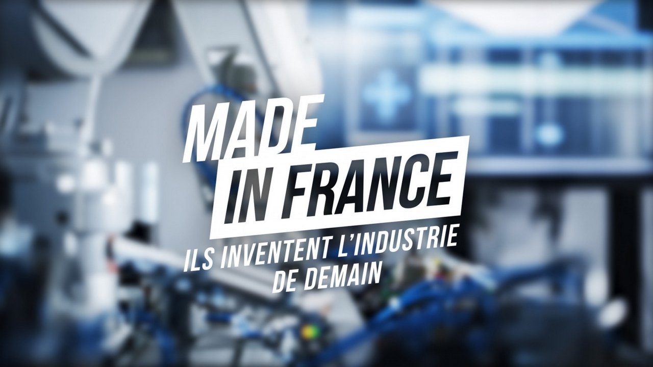 Made in France : Ils inventent l’industrie de demain
