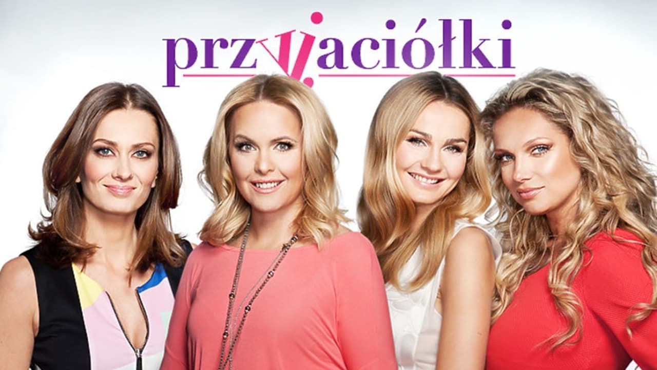 Cast and Crew of Przyjaciółki