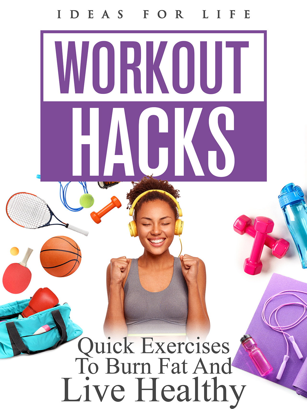 Workout Hacks: Quick Exercises To Burn Fat And Live Healthy (2023)