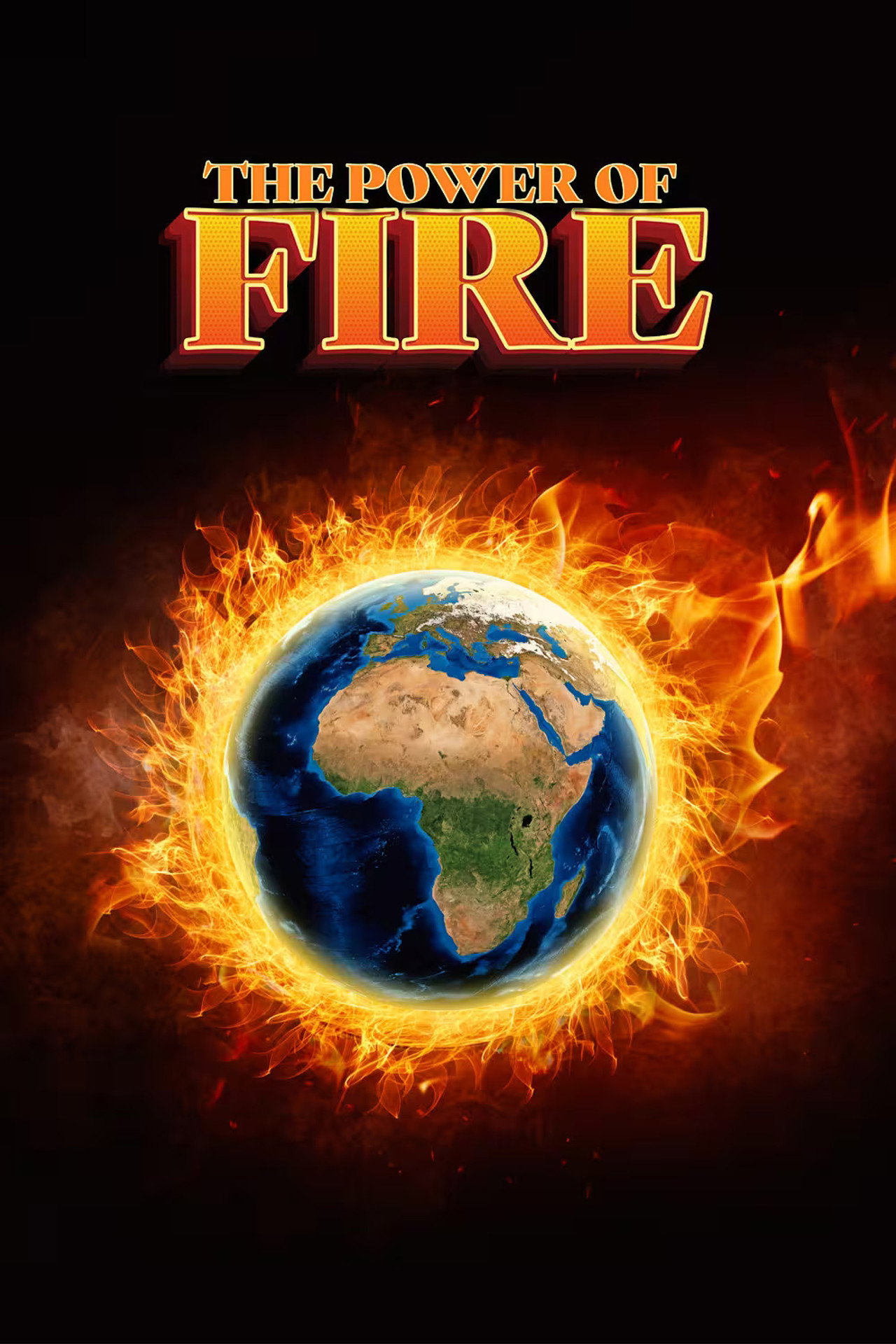 The Power of Fire: Our Earth is Burning filmaffisch
