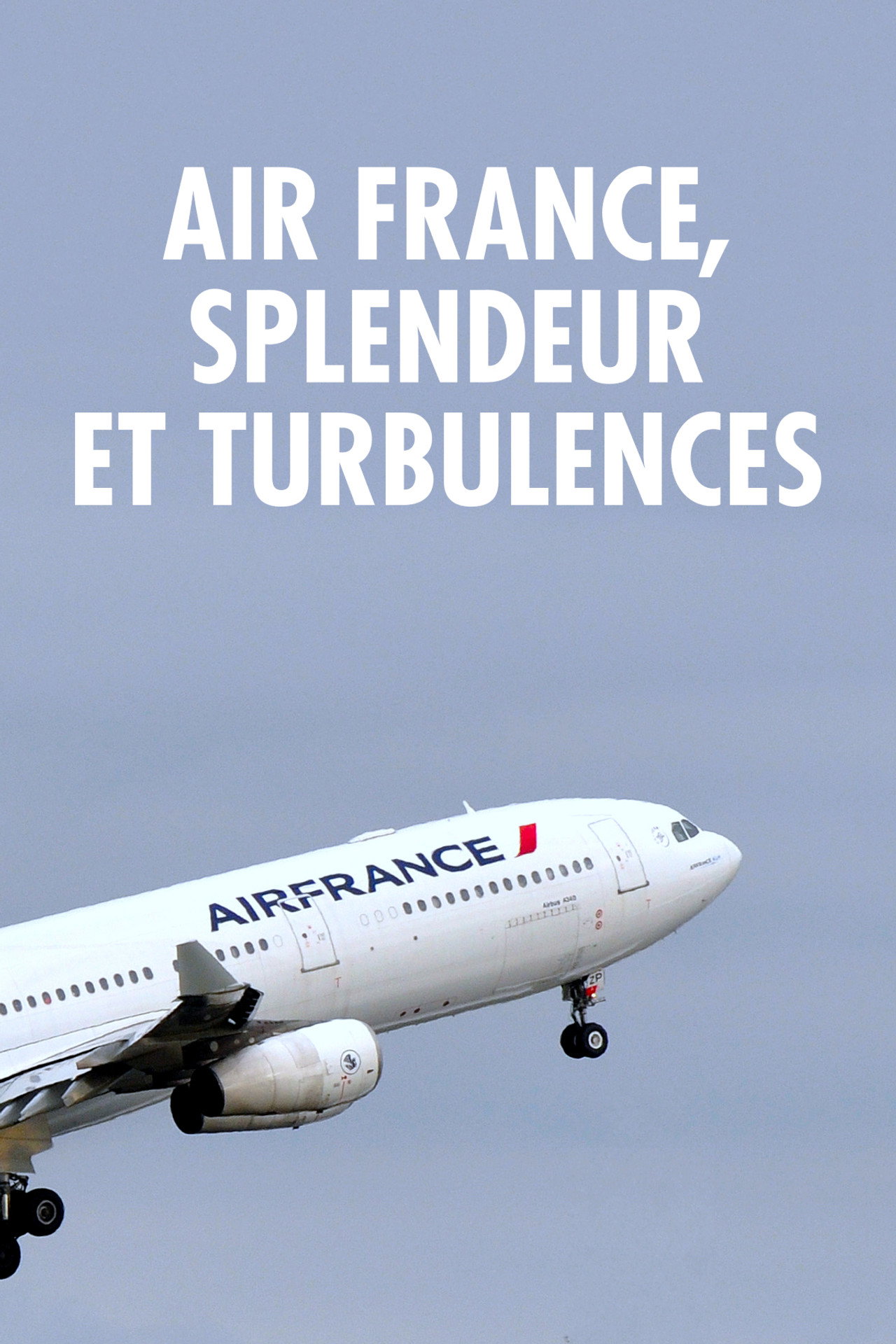 Air France, splendeur et turbulences filmaffisch