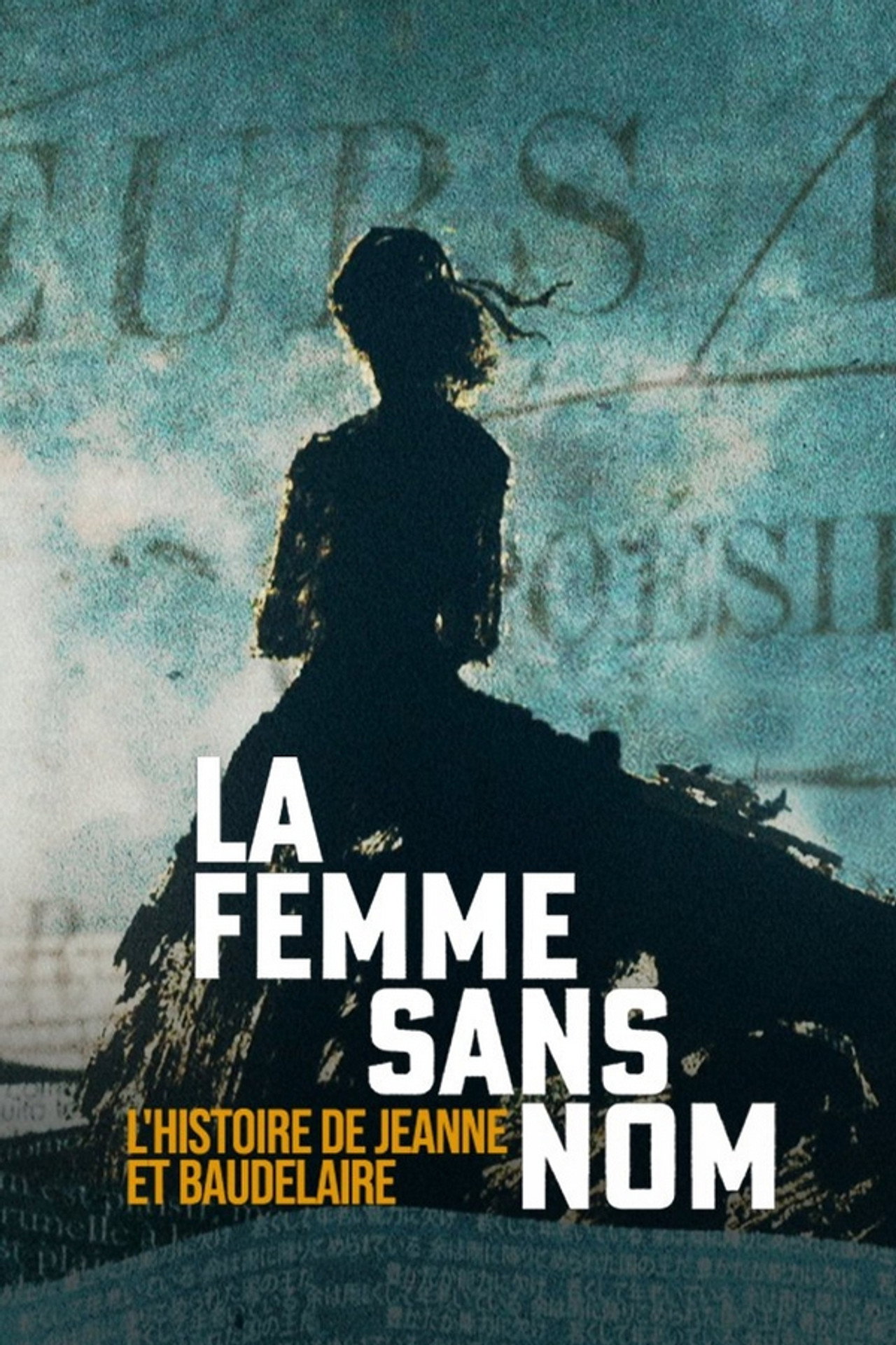 La femme sans nom : l'histoire de Jeanne et Baudelaire filmaffisch
