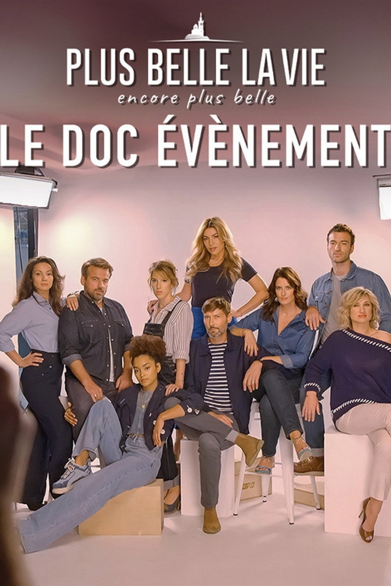 Plus belle la vie, encore plus belle : le doc évènement filmaffisch