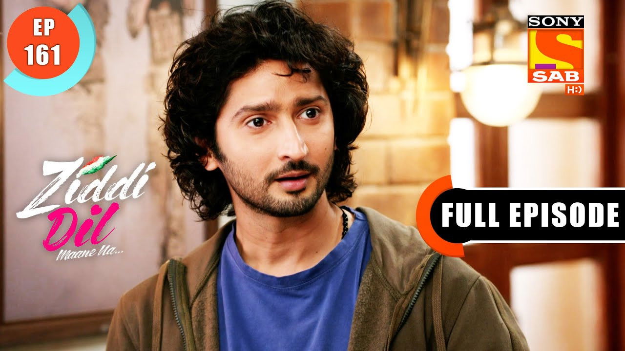 Ziddi Dil Maane Na — Épisode 161