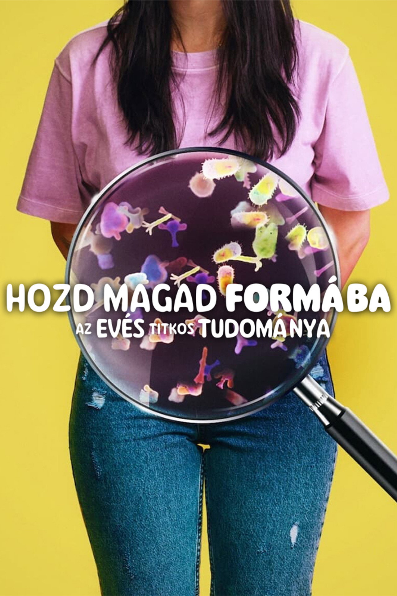 Hozd magad formába: Az evés titkos tudománya – plakát 5