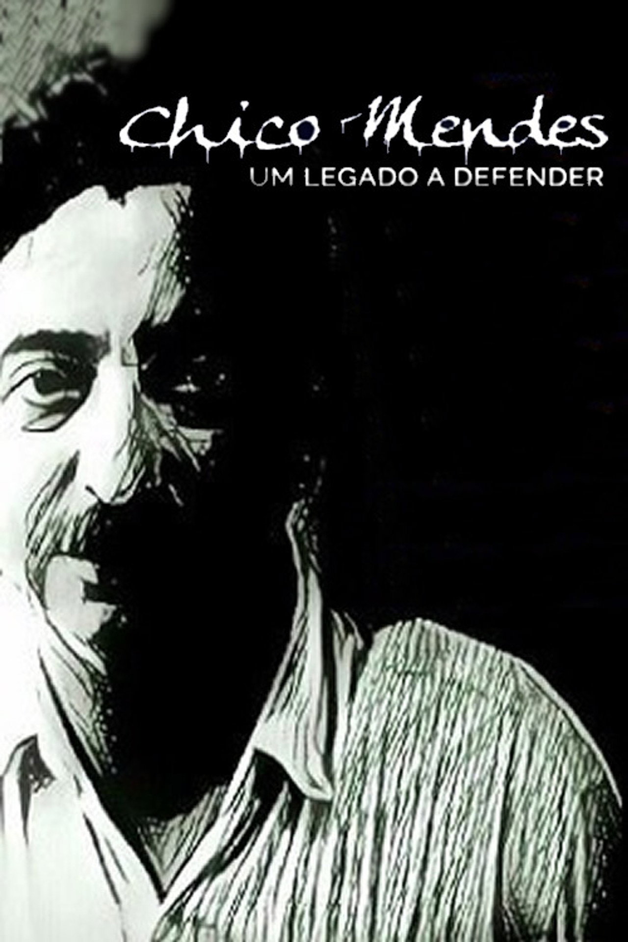 Chico Mendes – Um Legado a Defender filmaffisch