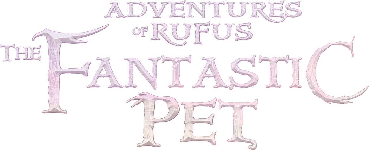 Adventures of Rufus: The Fantastic Pet