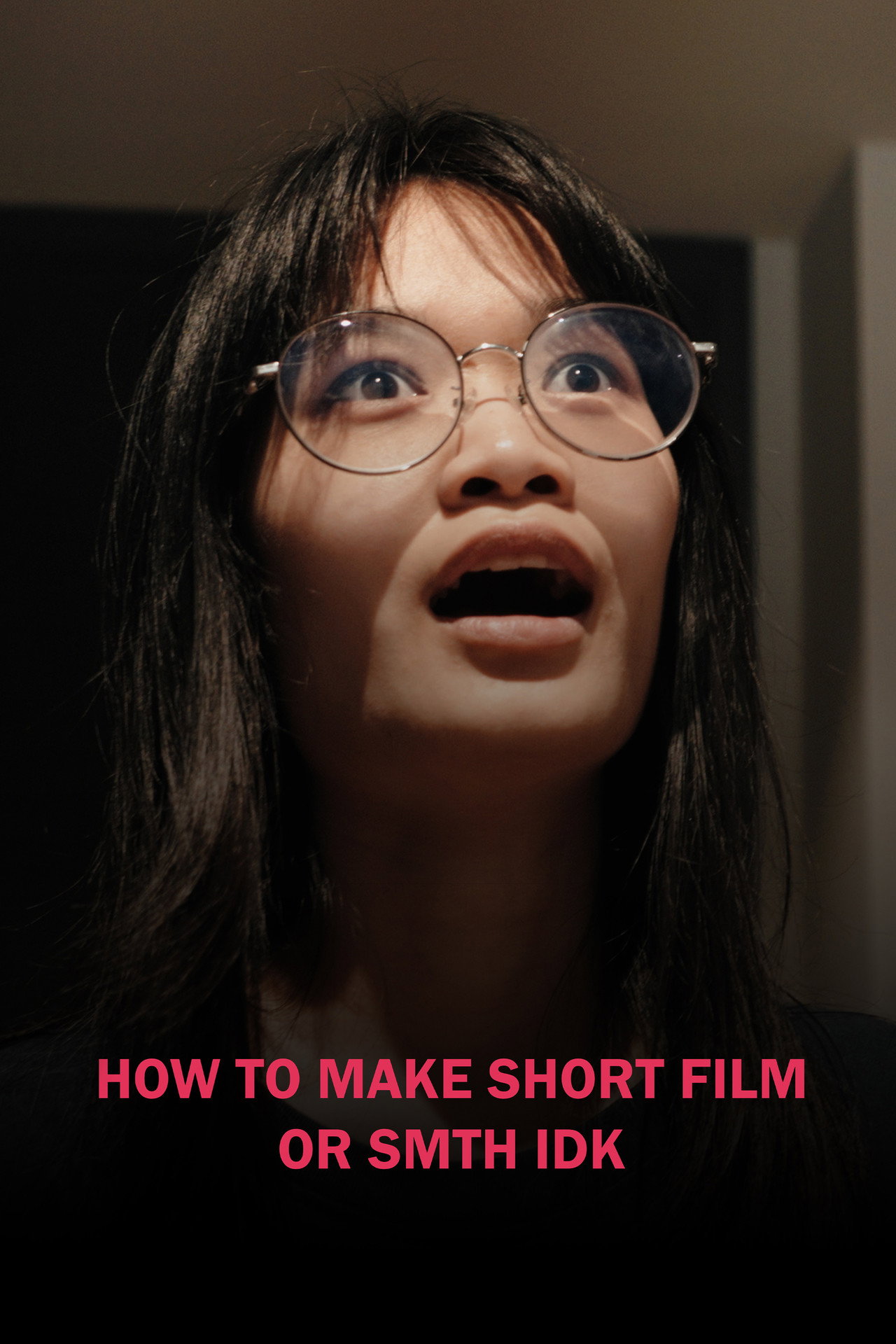 HOW TO MAKE SHORT FILM OR SMTH IDK filmaffisch
