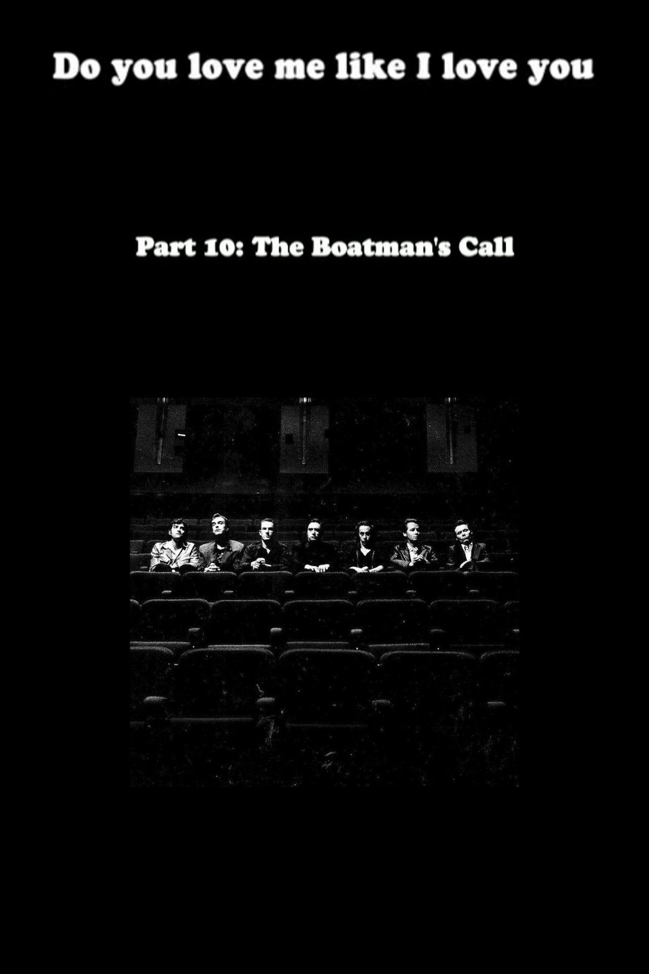 مشاهدة فيلم Do You Love Me Like I Love You (Part 10: The Boatman's Call) مترجم بدون اعلانات - بوستر