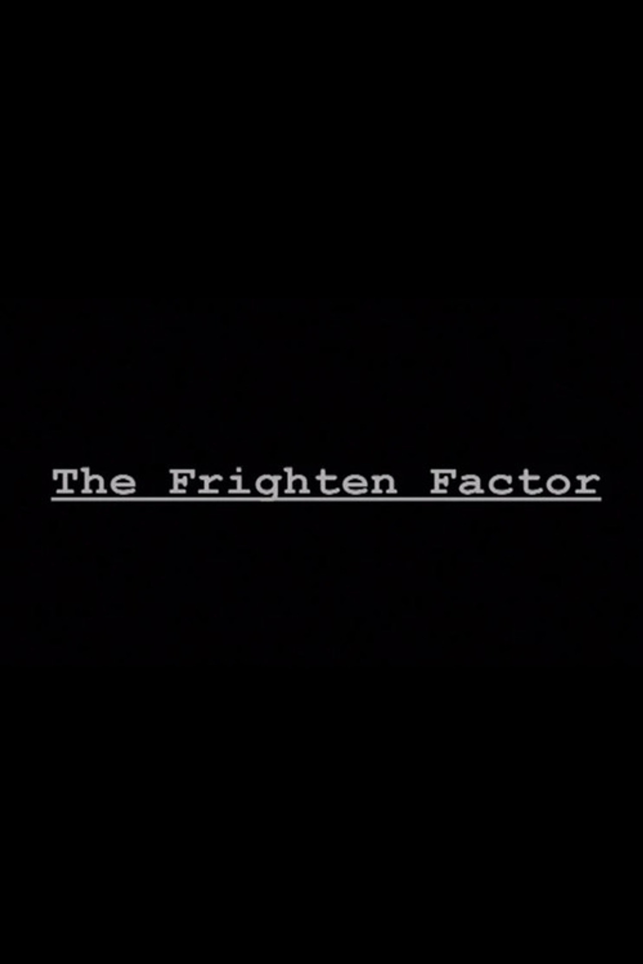 The Frighten Factor