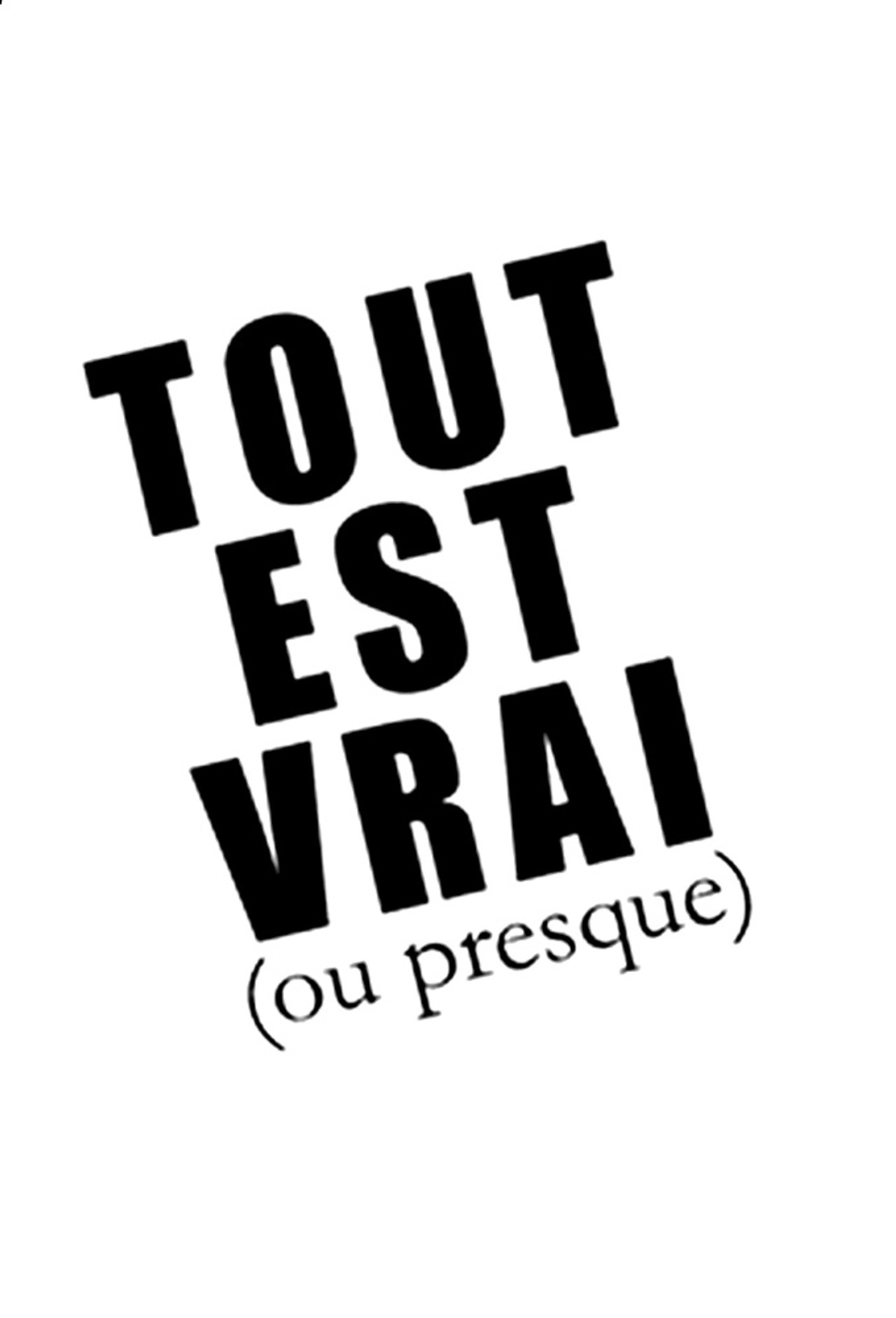 Tout est vrai (ou presque) affisch