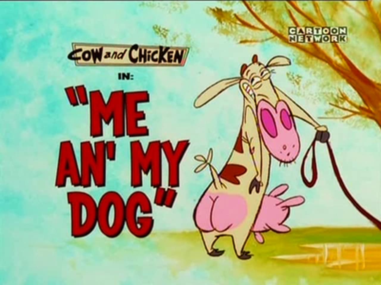 Cow and Chicken - Season 3 Episode 9 : Me An' My Dog
