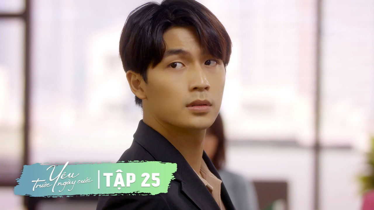 Yêu Trước Ngày Cưới — Épisode 25