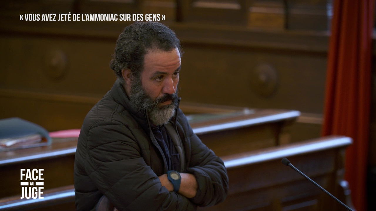 Face au juge — « Vous avez jeté de l'amoniac sur les gens »