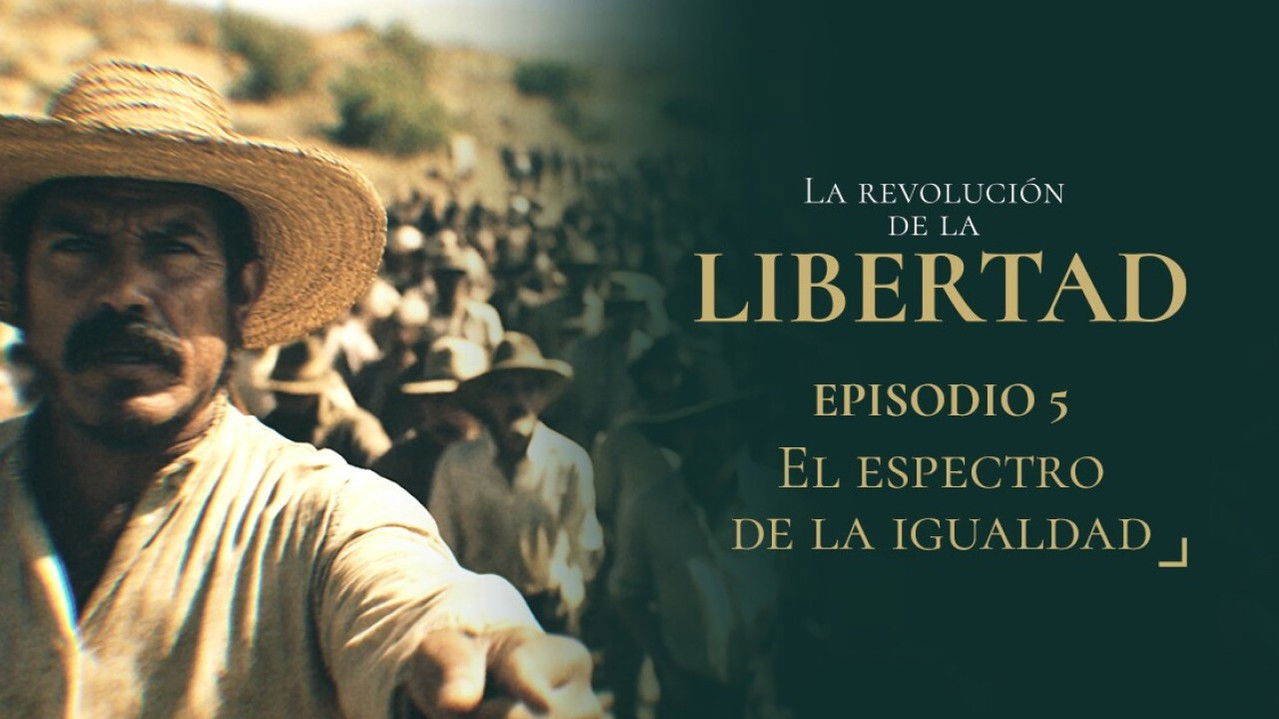 La Revolución de la Libertad — Épisode 5