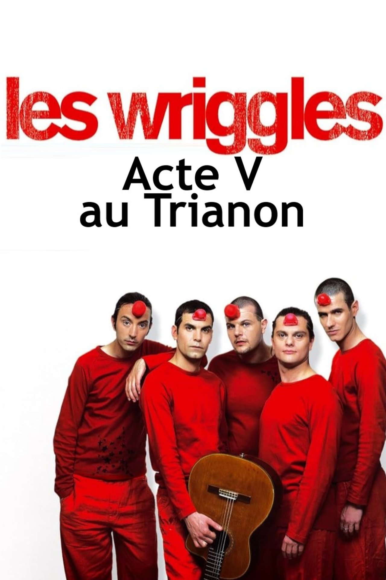 مشاهدة فيلم Les Wriggles - Acte V au Trianon مترجم بدون اعلانات - بوستر