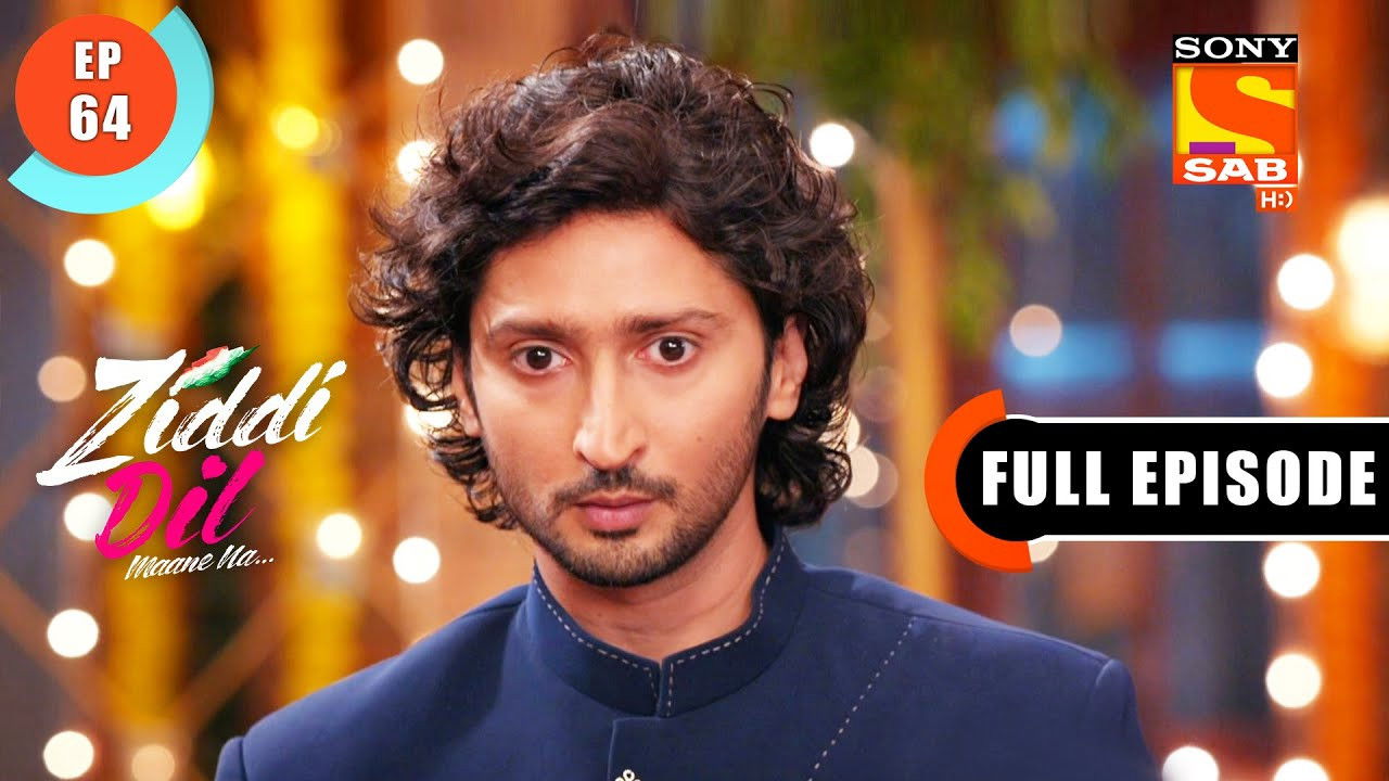 Ziddi Dil Maane Na — Épisode 64