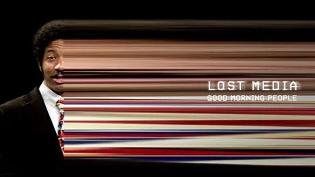 Lost Media — Good Morning People