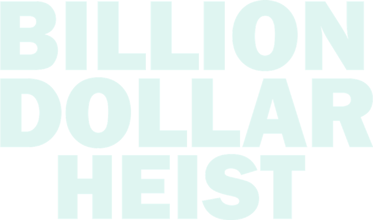 Billion Dollar Heist