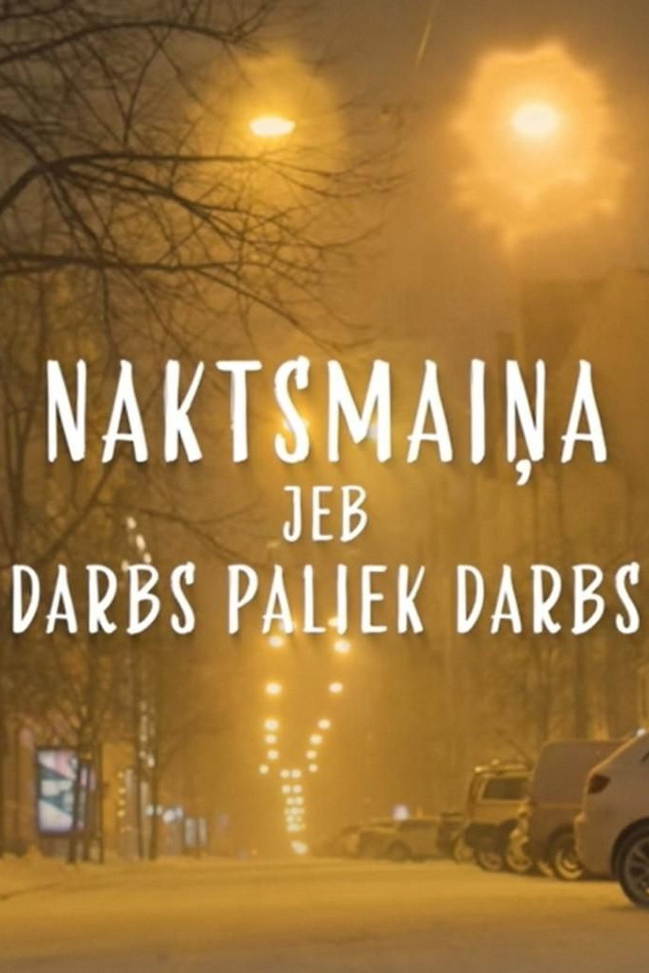 Naktsmaiņa jeb darbs paliek darbs filmaffisch