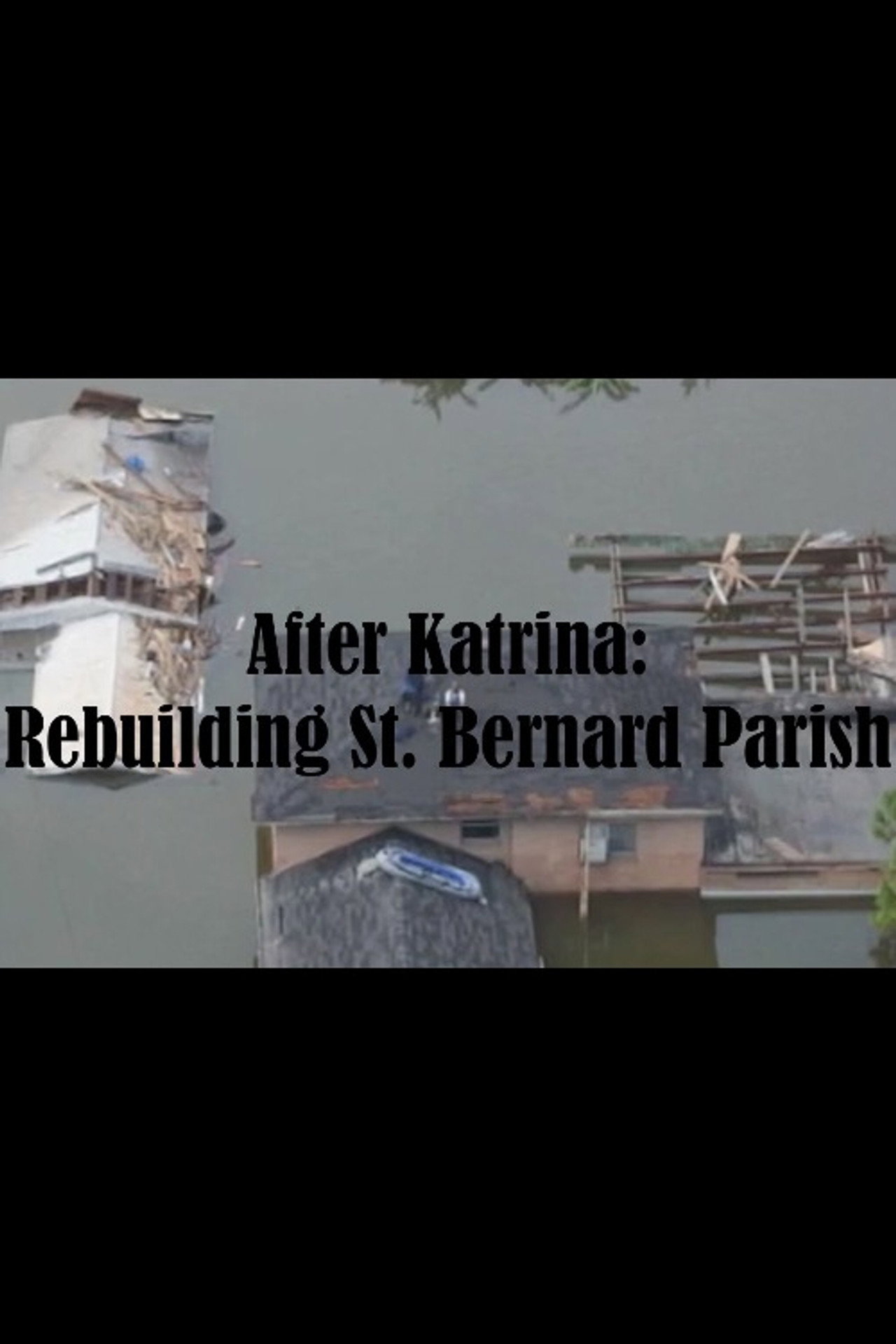 After Katrina: Rebuilding St. Bernard Parish filmaffisch