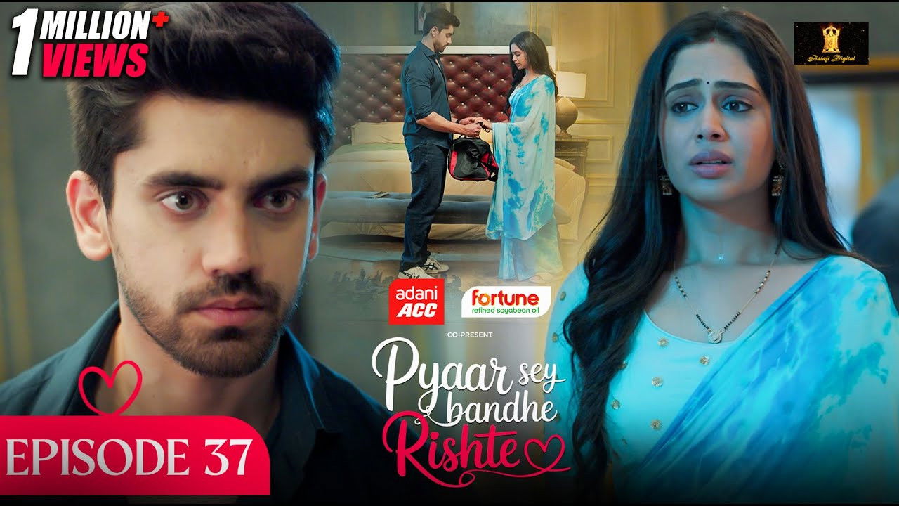 Pyaar Sey Bandhe Rishte — Épisode 37