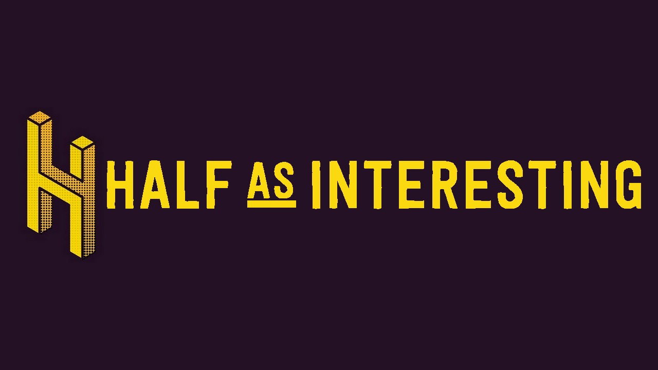 Half as Interesting