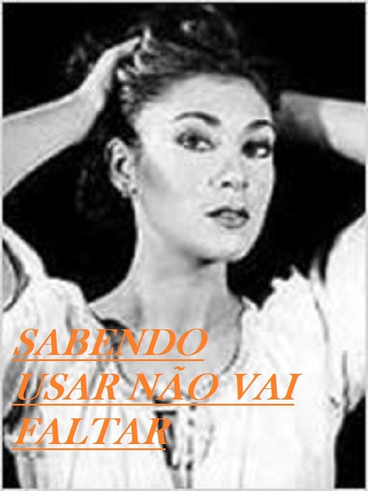 Sabendo Usar Não Vai Faltar Sabendo Usar Não Vai Faltar
