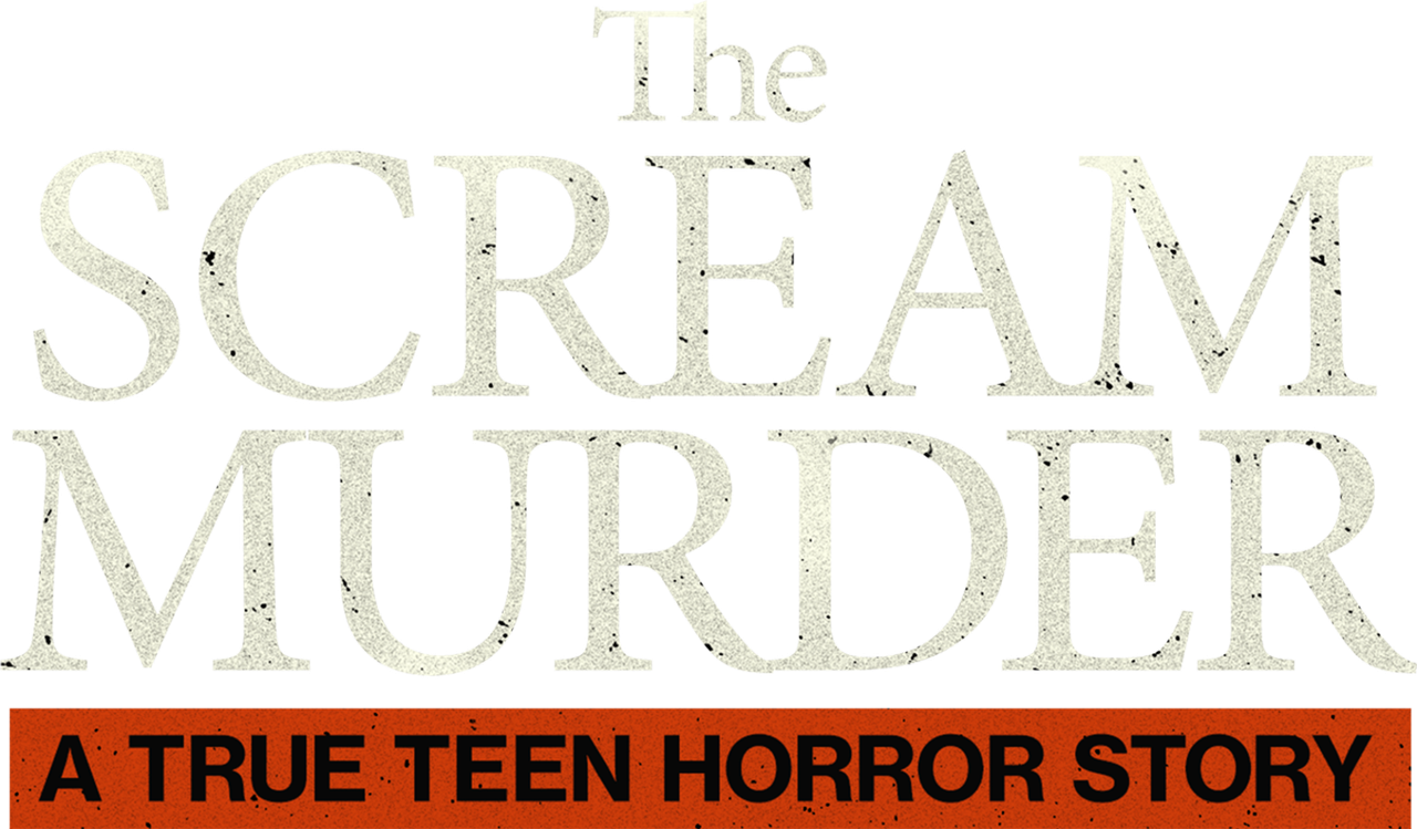 The Scream Murder: A True Teen Horror Story