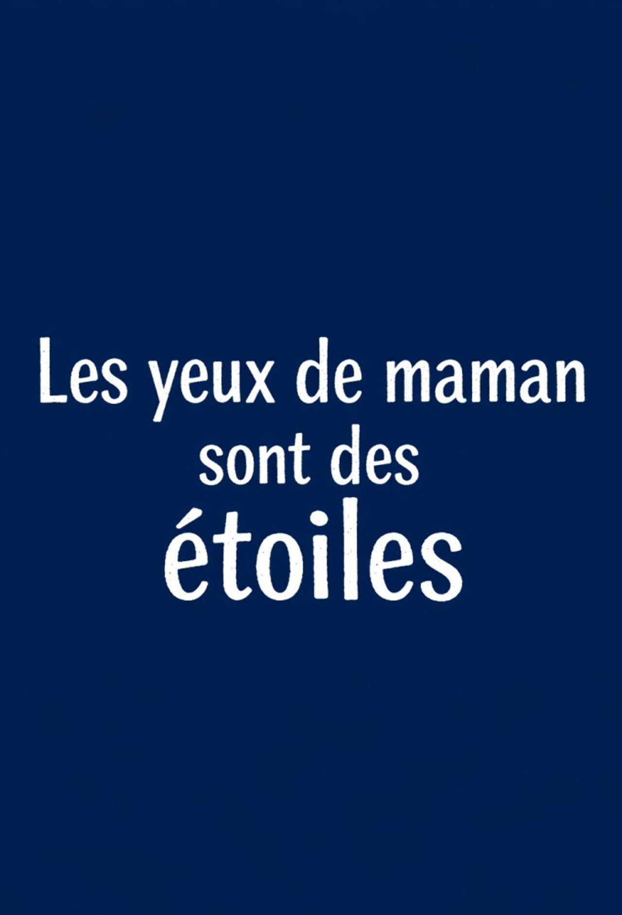 Les yeux de maman sont des étoiles