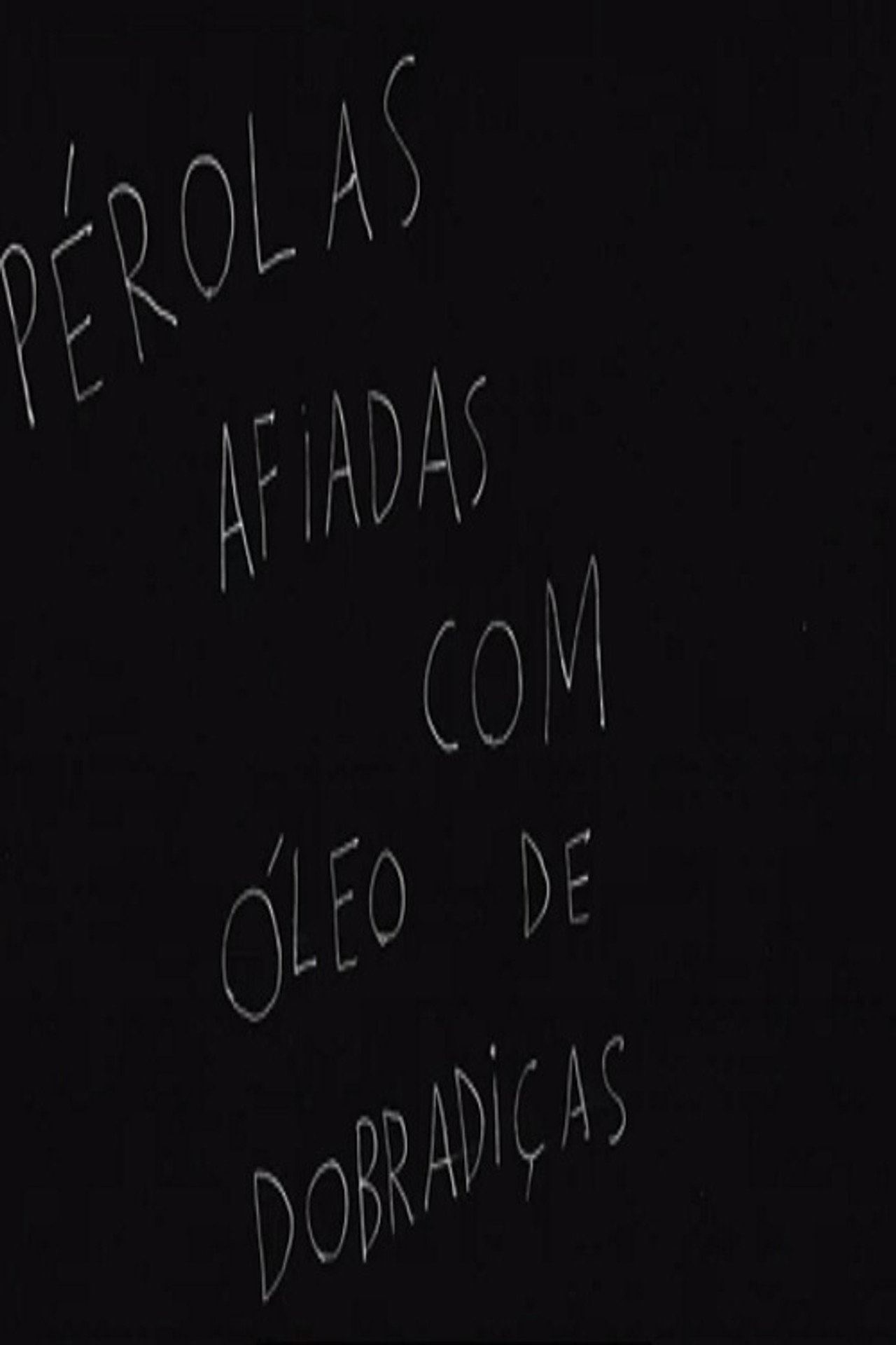 Pérolas Afiadas com Óleo de Dobradiças