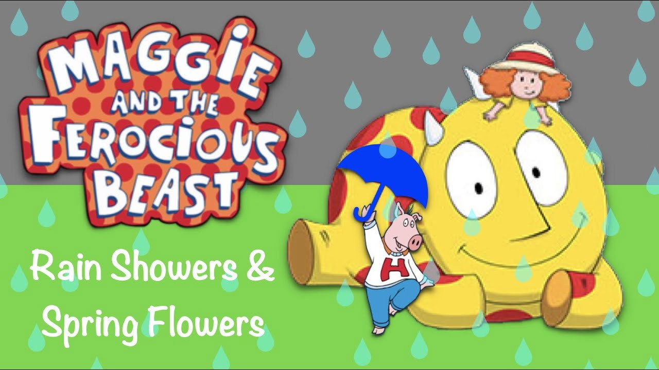 Maggie And The Ferocious Beast - Rain Showers and Spring Flowers
