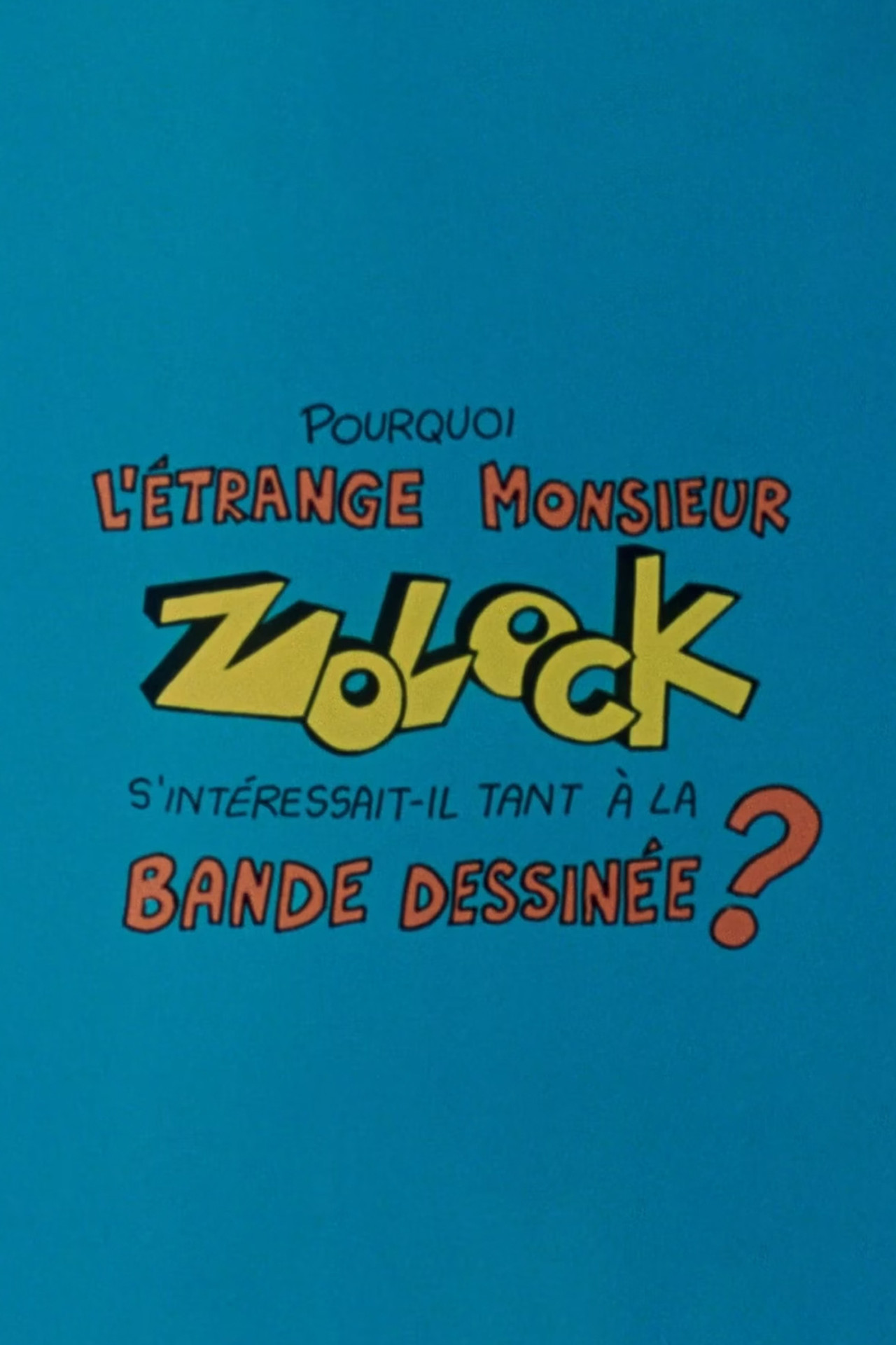 Pourquoi l'étrange monsieur Zolock s'intéressait-il tant à la bande dessinée?