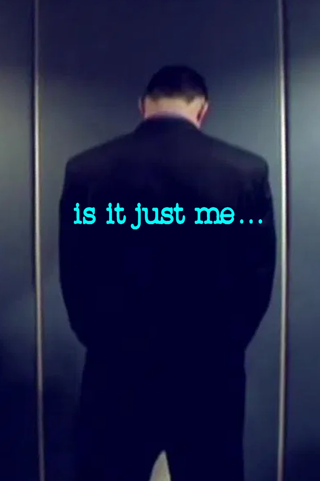 Is It Just Me... Is It Just Me...