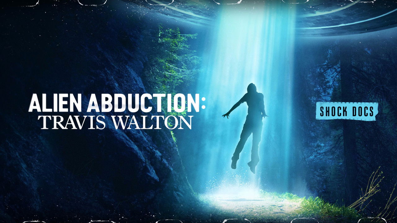 Alien Abduction: Travis Walton