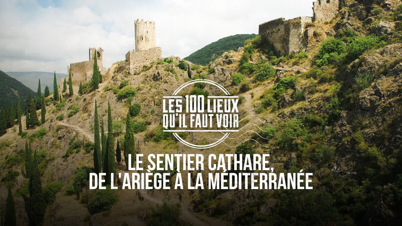 Les 100 Lieux qu'il faut voir — Le Sentier Cathare, de l'Ariège à la Méditerranée