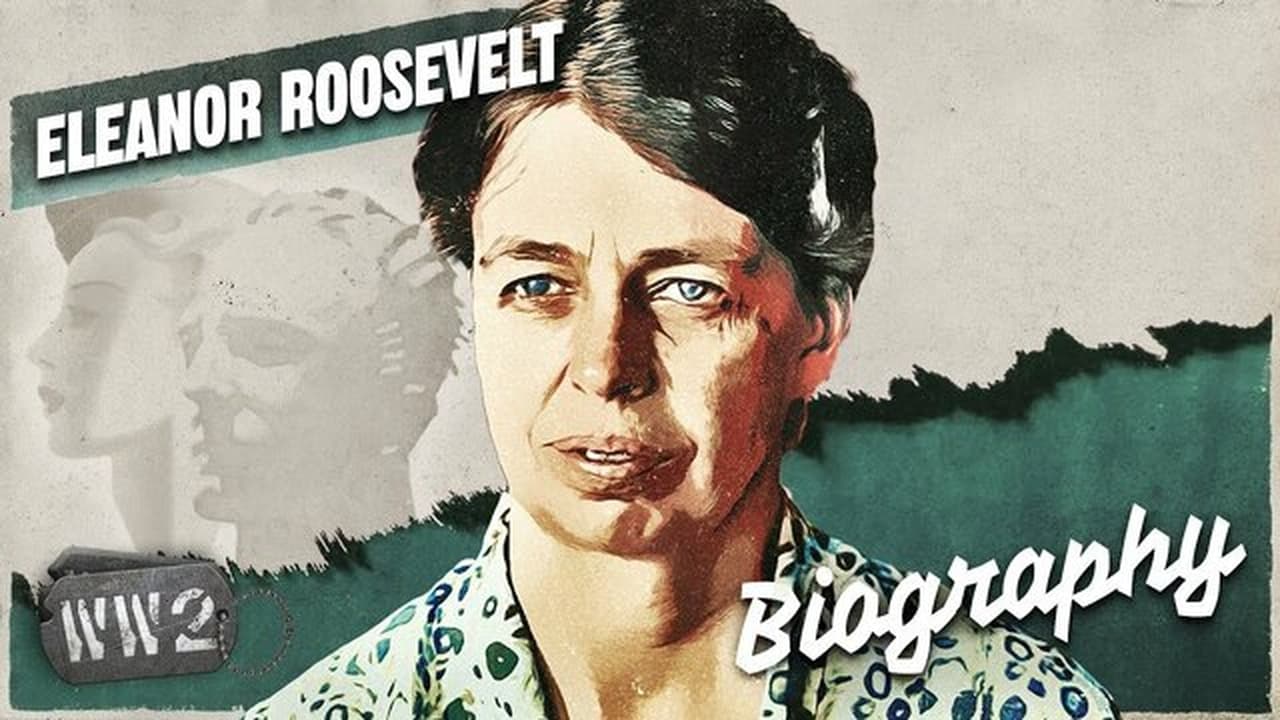 World War Two - Season 0 Episode 175 : The World's First Lady - Eleanor Roosevelt