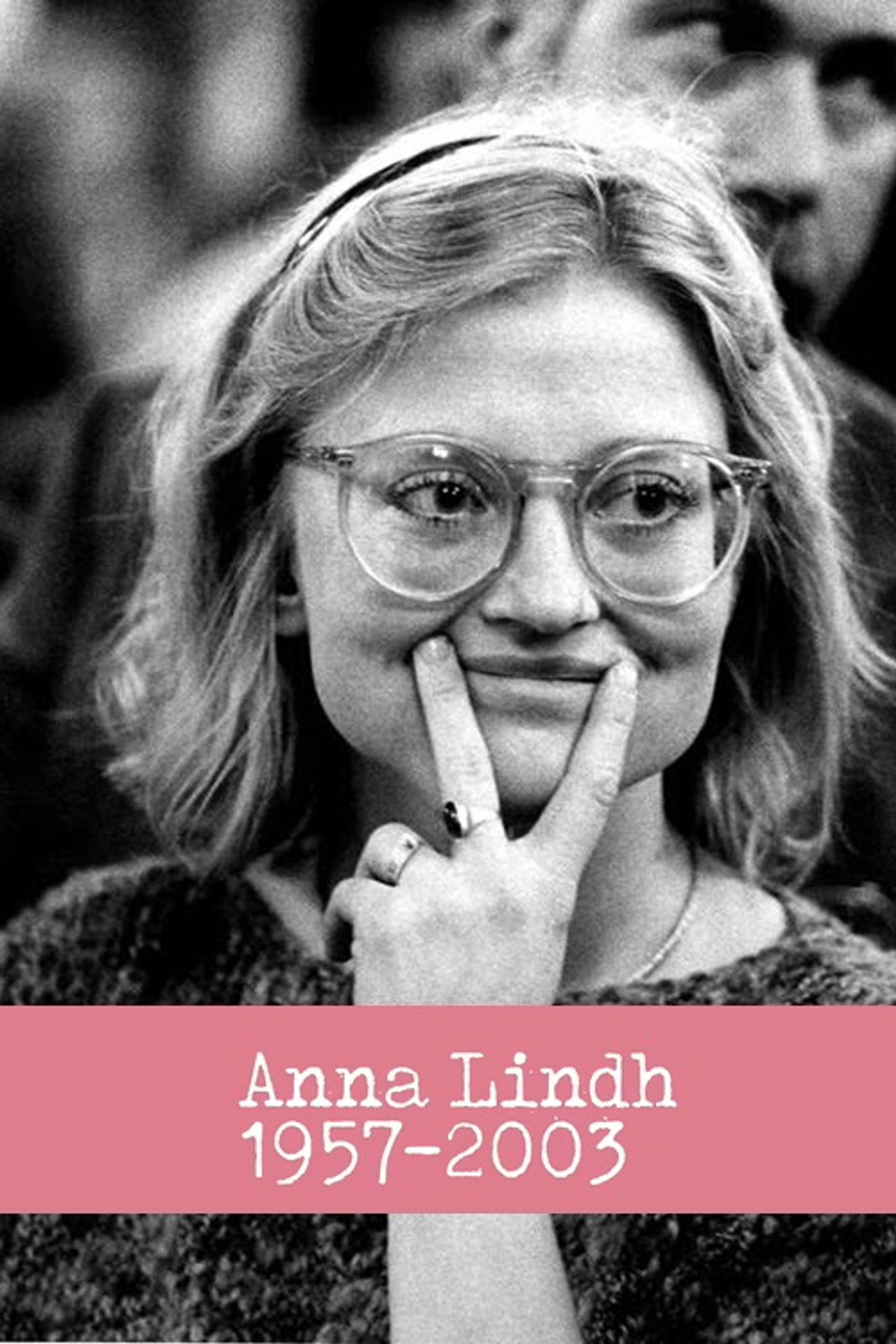 Anna Lindh 1957 - 2003 filmaffisch