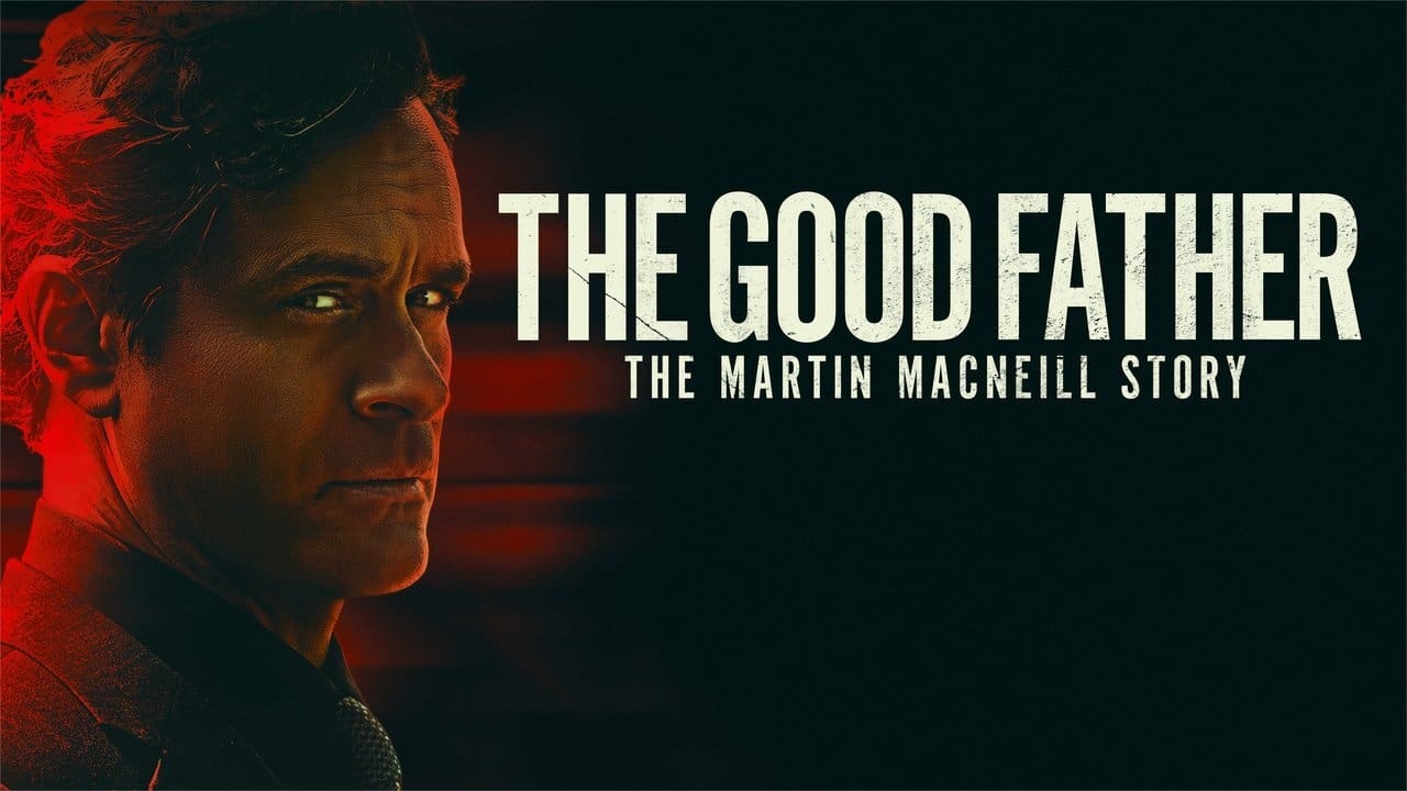 The Good Father: The Martin MacNeill Story background