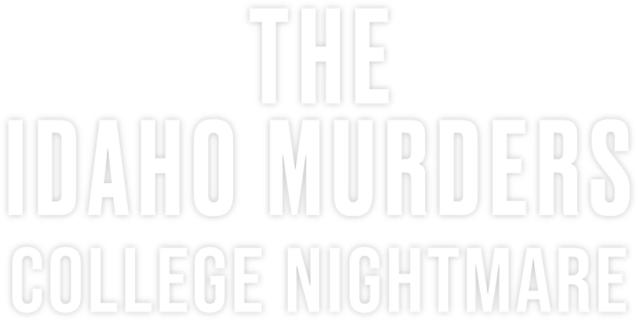 The Idaho Murders: College Nightmare