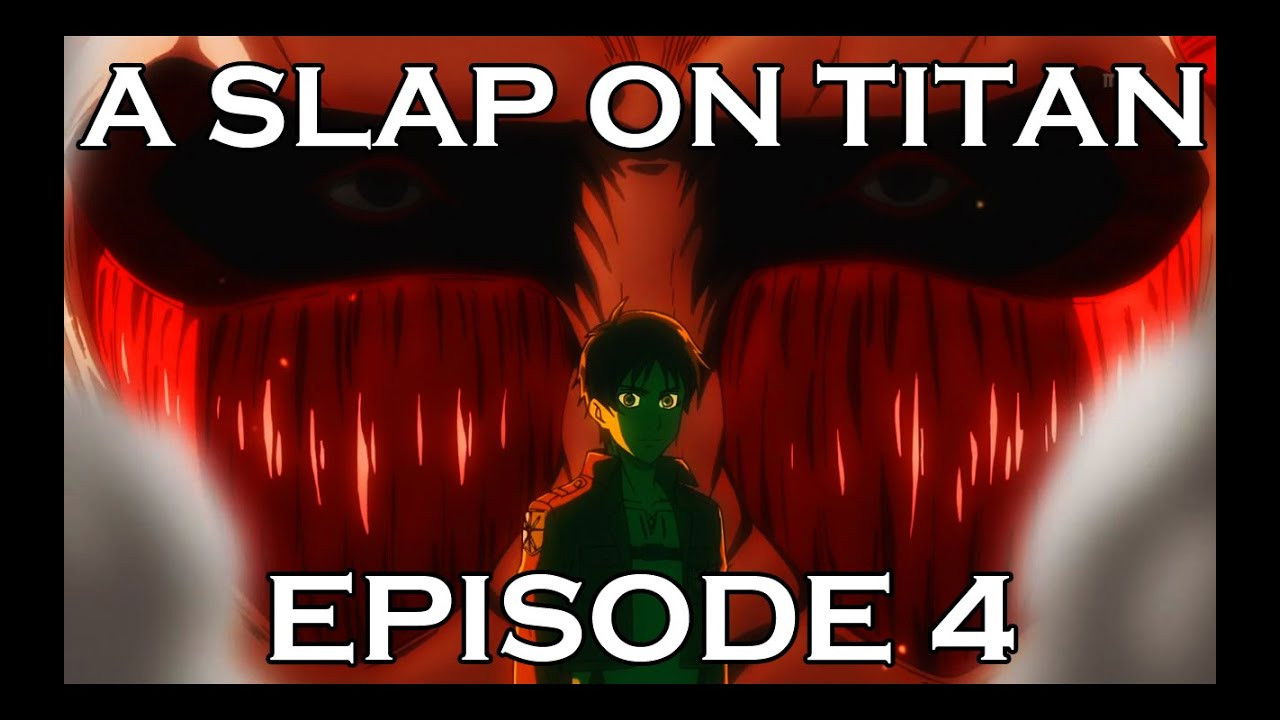 A Slap On Titan — Épisode 4