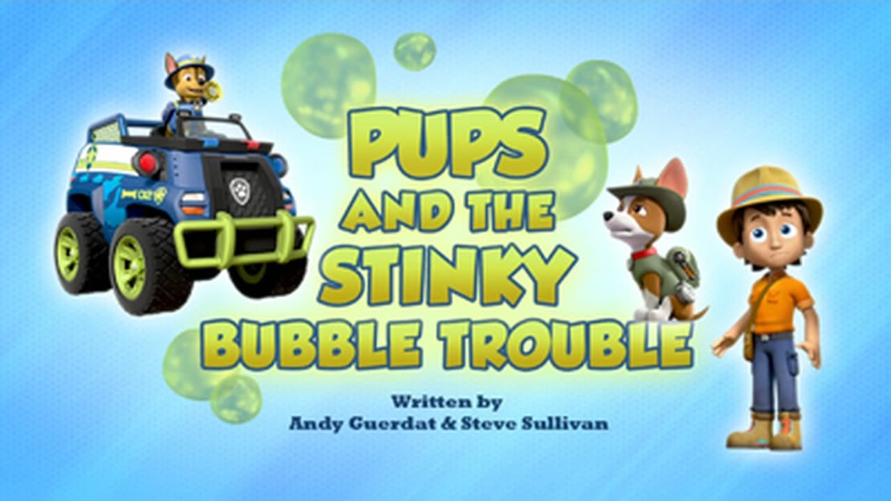 PAW Patrol - Season 6 Episode 11 : Pups and the Stinky Bubble Trouble