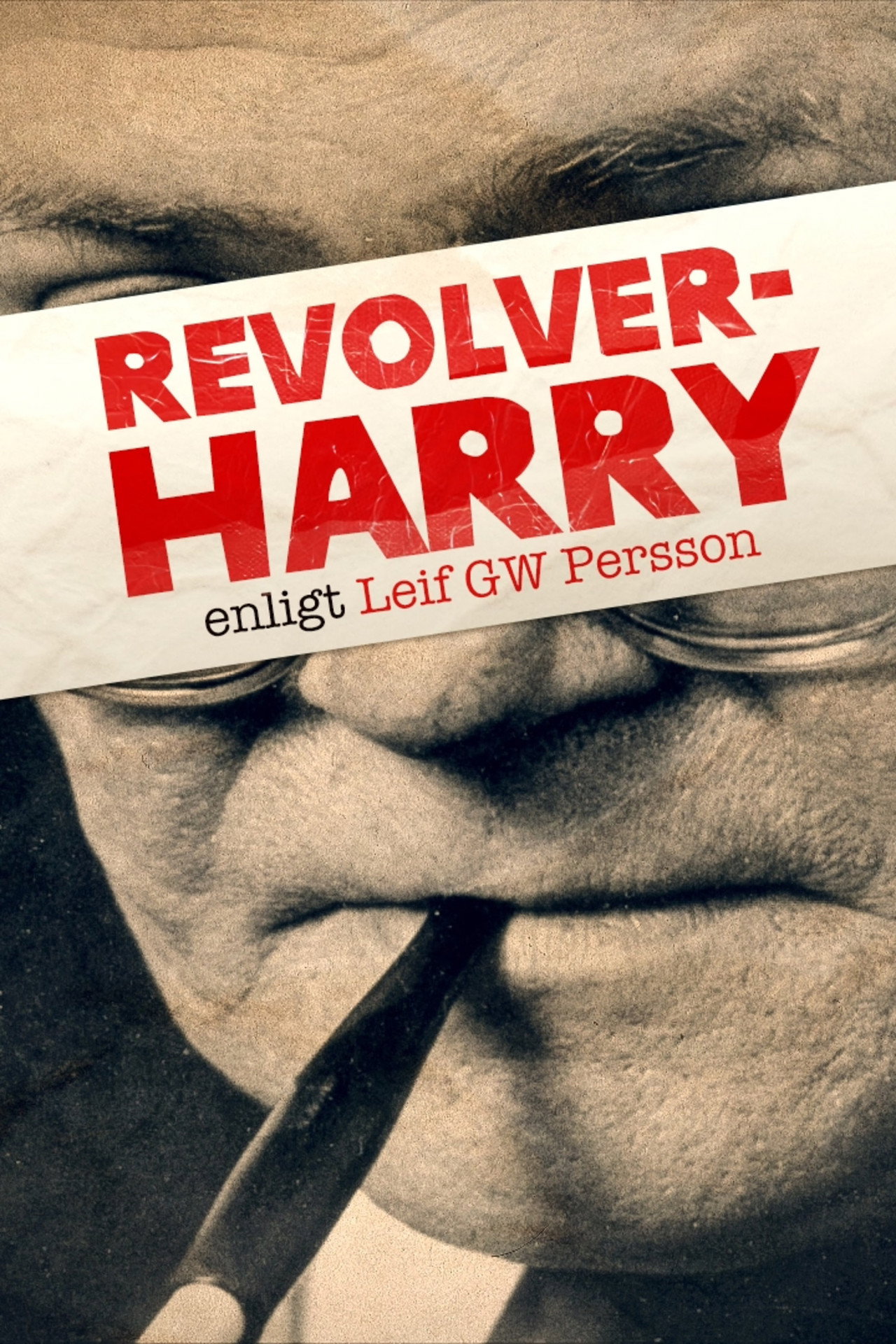 Revolver-Harry - enligt Leif GW Persson filmaffisch