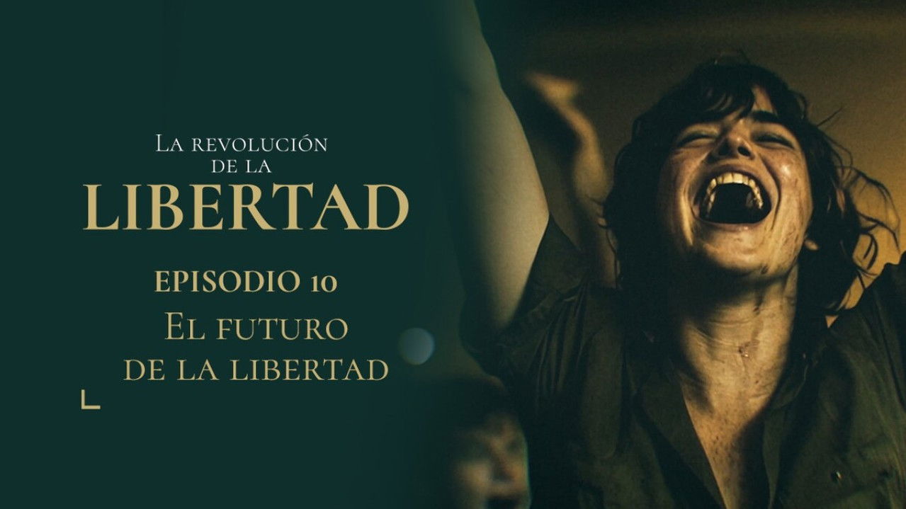 La Revolución de la Libertad — Épisode 10