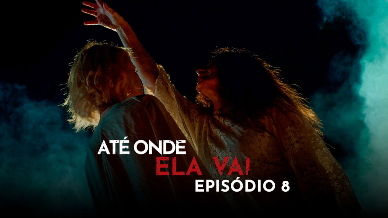 Até Onde Ela Vai — Épisode 8