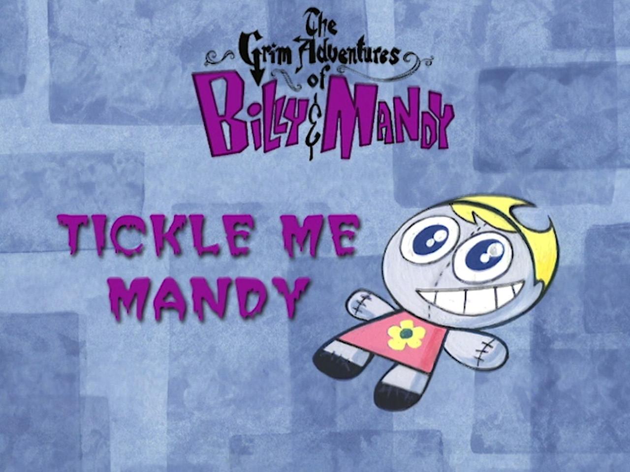 The Grim Adventures of Billy and Mandy - Season 1 Episode 21 : Tickle Me Mandy